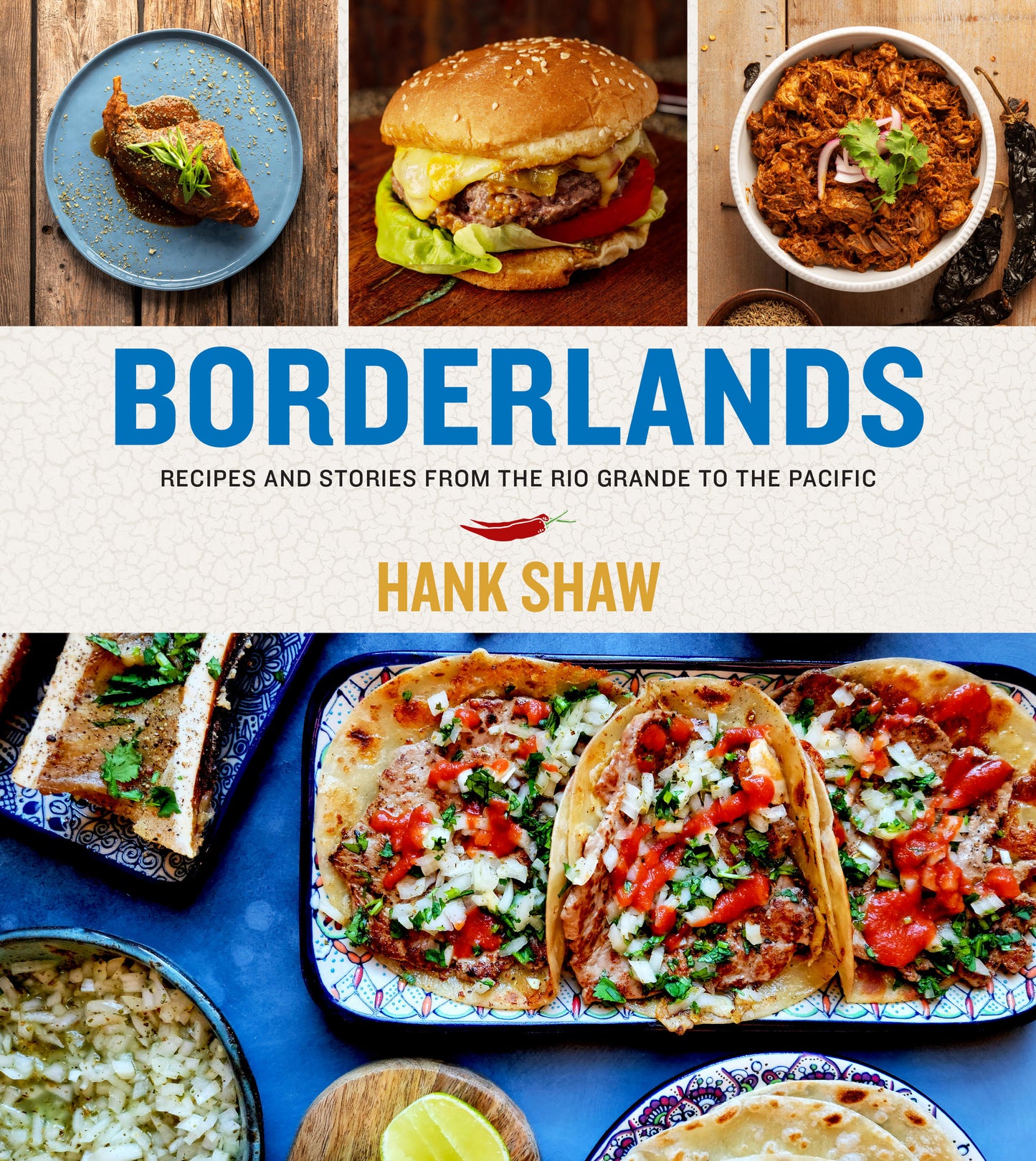 Borderlands: Recipes and Stories from the Rio Grande to the Pacific